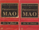 DR. LI ZHISUI - VIATA PARTICULARA A PRESEDINTELUI MAO. MEMORIILE MEDICULUI SAU PERSONAL { 2 VOL. , 399 + 357 p. + ANEXE FOTO}