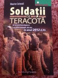 MAURICE COTTERELL - SOLDATII DE TERACOTA ,ed.PRO EDITURA 2009 -produs ca NOU