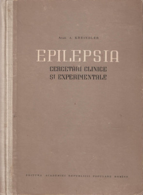 Academician A. KREINDLER - EPILEPSIA. CERCETARI CLINICE SI EXPERIMENTALE { Ed. ACADEMIEI, 1955, 512 p.} foto