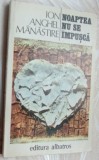 ION ANGHEL MANASTIRE - NOAPTEA NU SE IMPUSCA (roman interzis, 1985)