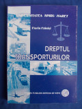 FLORIN FAINISI - DREPTUL TRANSPORTURILOR - EDITIA III-A,REVAZUTA - 2011 *