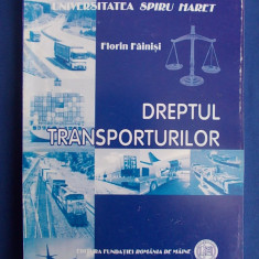 FLORIN FAINISI - DREPTUL TRANSPORTURILOR - EDITIA III-A,REVAZUTA - 2011 *