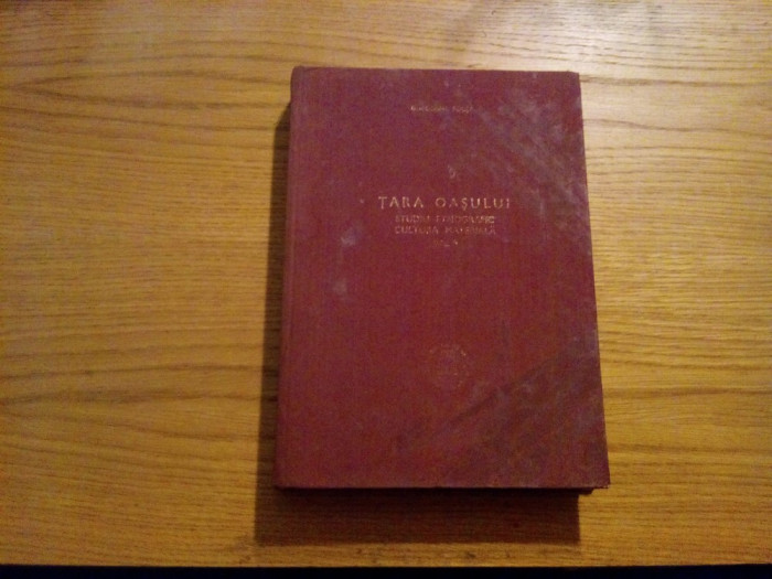 TARA OASULUI Studiu Etnografic Vol. II - Gheorghe Focsa - 1975, 437 p.; 5000 ex.