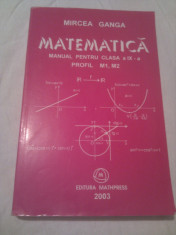 MATEMATICA MIRCEA GANGA MANUAL CLASA IX,PROFIL M1,M2,EDITURA MATHPRESS foto