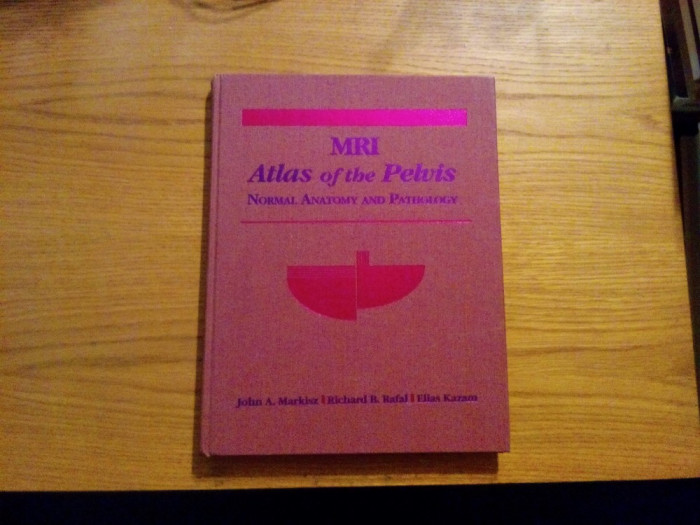 MRI ATLAS OF THE PELVIS Normal Anatomy and Pathology - John A. Markisz-1993,230p