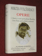 Mircea Vulcanescu. Opere (Vol. I) - Pentru o noua spiritualitate filosofica, Catre fiinta spiritualitatii romanesti foto