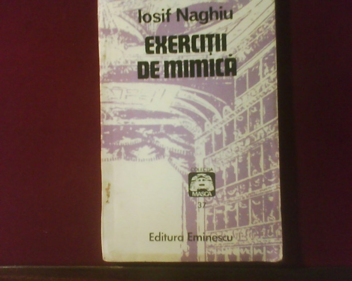 Iosif Naghiu Exercitii de mimica, editie princeps