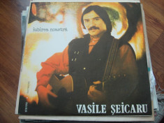 VASILE SEICARU IUBIREA NOASTRA , VINIL IMPECABIL . foto