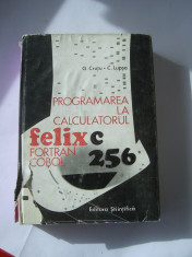 PROGRAMAREA LA CALCULATORUL FELIX C256 - FORTRAN COBOL . foto