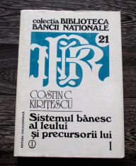 Sistemul banesc al leului si precursorii lui - Costin Kiritescu volumul I editia a doua - 1997 foto