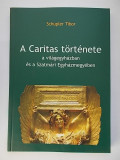 Schupler Tibor - A Caritas tortenete (lb. maghiara), 2009