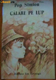 Cumpara ieftin CALARE PE LUP DE POP SIMION ,FRUMOS ILUSTRATA,EDITURA ION CREANGA 1990, Ion Pop