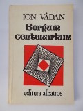 Ion Vadan - Borgum centenarium (1983, cu dedicatie si autograf)