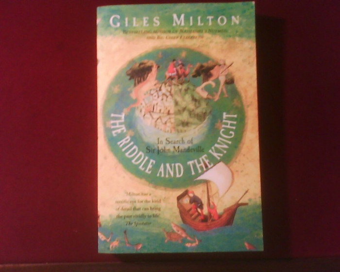 Giles Milton The Riddle and the Knight. In Search of Sir John Mandeville