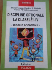 Discipline Optionale La Clasele I-iv Modele Orientative - Elena Petroaia, Dumitru D. Paraiala, Viorica Parai,291952 foto