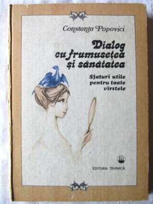 &amp;quot;DIALOG CU FRUMUSETEA SI SANATATEA. Sfaturi utile pentru toate varstele&amp;quot;, 1986 foto