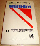 AMANDOI LA STRATFORD - Horia Panaitescu, 1972, Alta editura