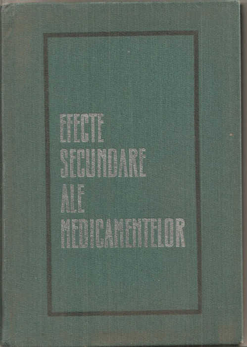 (C5352) EFECTE SECUNDARE ALE MEDICAMENTELOR DE GH. PANAITESCU SI EMIL POPESCU, EDITURA MEDICALA, 1970