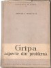 (C5358) GRIPA, ASPECTE DIN PROBLEMA DE ADELINA DEREVICI, EDITURA ACADEMIEI R.P.R., 1958, Alta editura