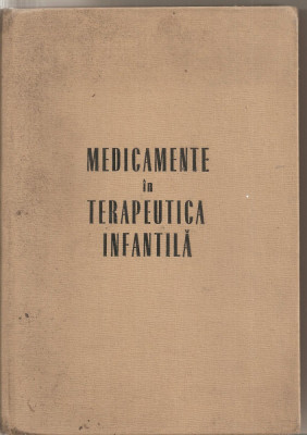 (C5347) MEDICAMENTE IN TERAPEUTICA INFANTILA DE DR. GABRIEL VASILIU, EDITURA MEDICALA, 1969 foto