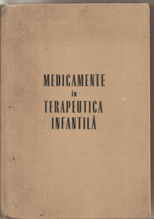 (C5347) MEDICAMENTE IN TERAPEUTICA INFANTILA DE DR. GABRIEL VASILIU, EDITURA MEDICALA, 1969