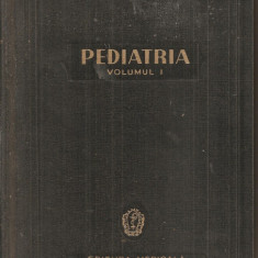 (C5361) PEDIATRIA , AUTORI: IOAN NICOLAU SI ALFRED RUSESCU SI COLECTIVUL, VOL.1 , EDITURA MEDICALA, 1960