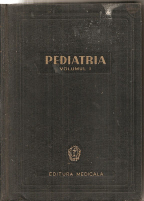 (C5361) PEDIATRIA , AUTORI: IOAN NICOLAU SI ALFRED RUSESCU SI COLECTIVUL, VOL.1 , EDITURA MEDICALA, 1960 foto