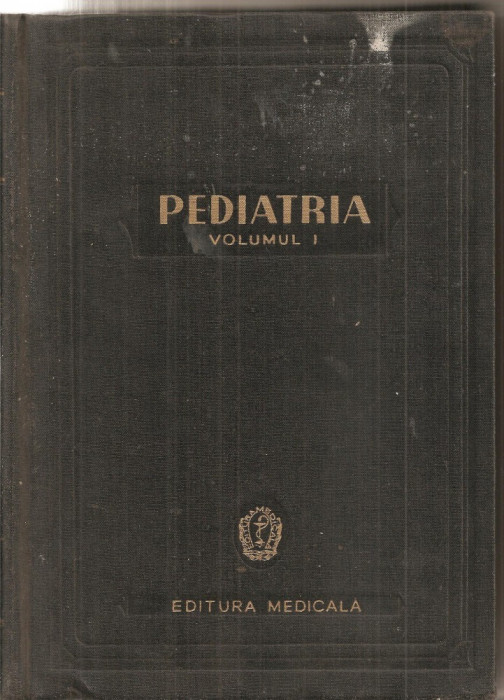 (C5361) PEDIATRIA , AUTORI: IOAN NICOLAU SI ALFRED RUSESCU SI COLECTIVUL, VOL.1 , EDITURA MEDICALA, 1960