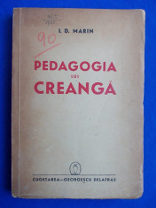 I.D.MARIN - PEDAGOGIA LUI CREANGA ( ACTIVITATEA DIDACTICA * IDEILE PEDAGOGICE ) - EDITIA 1-A - BUCURESTI - 1941 foto