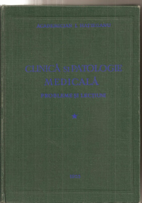 (C5355) CLINICA SI PATOLOGIE MEDICALA. PROBLEME SI LECTIUNI DE ACADEMICIAN I. HATIEGANU SI COLECTIVUL, VOL.1, I, 1955 foto