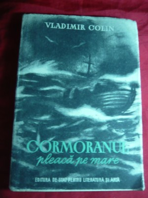 Vladimir Colin -Cormoranul pleaca pe mare -Prima Ed. 1951, Ed. ESPLA foto