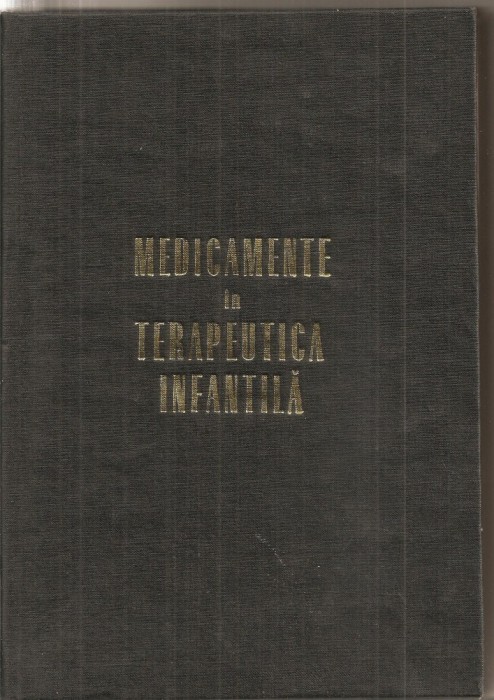 (C5351) MEDICAMENTE IN TERAPEUTICA INFANTILA DE GABRIEL VASILIU, EDITURA MEDICALA, 1969