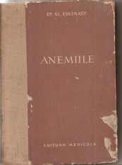 (C5365) ANEMIILE DE Dr. AL. ESKENASY, EDITURA MEDICALA, 1955, CU 213 FIGURI SI 16 PLANSE COLORATE