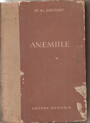 (C5365) ANEMIILE DE Dr. AL. ESKENASY, EDITURA MEDICALA, 1955, CU 213 FIGURI SI 16 PLANSE COLORATE foto