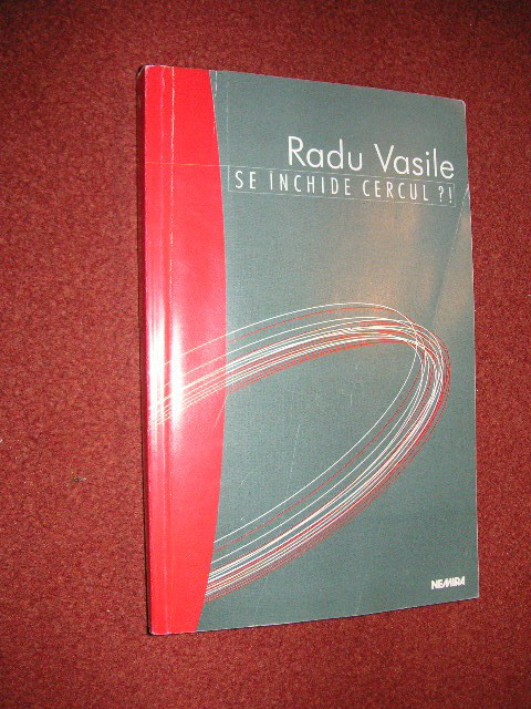 Radu Vasile - Se inchide cercul?!