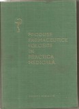 (C5359) PRODUSE FAMACEUTICE FOLOSITE IN PRACTICA MEDICALA, AUTORI: ION CRUCEANU, ALEXANDRU DUMINICA, VASILE IONESCU SI COLECTIVUL, ED. MEDICALA, 1966, Alta editura