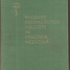 (C5359) PRODUSE FAMACEUTICE FOLOSITE IN PRACTICA MEDICALA, AUTORI: ION CRUCEANU, ALEXANDRU DUMINICA, VASILE IONESCU SI COLECTIVUL, ED. MEDICALA, 1966