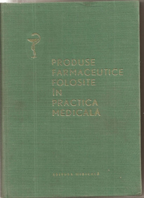 (C5359) PRODUSE FAMACEUTICE FOLOSITE IN PRACTICA MEDICALA, AUTORI: ION CRUCEANU, ALEXANDRU DUMINICA, VASILE IONESCU SI COLECTIVUL, ED. MEDICALA, 1966 foto