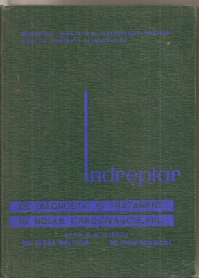 (C5357) INDREPTAR DE DIAGNOSTIC SI TRATAMENT IN BOLILE CARDIOVASCULARE DE acad. C.C. ILIESCU, ELENA MALITCHI, DINU DRAGHICI, ED, MEDICALA, 1966 foto