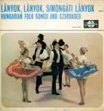 Kovacs Apollonia_Dory Jozsef_Jako Vera_Szalay Laszlo - Lanyok, Lanyok, Simongati Lanyok... / Hungarian Folk Songs And Czardases (Vinyl), VINIL, Populara