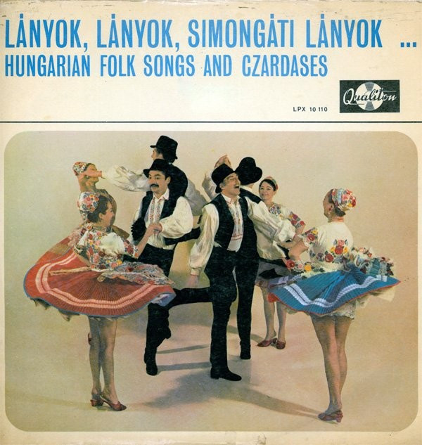 Kovacs Apollonia_Dory Jozsef_Jako Vera_Szalay Laszlo - Lanyok, Lanyok, Simongati Lanyok... / Hungarian Folk Songs And Czardases (Vinyl)