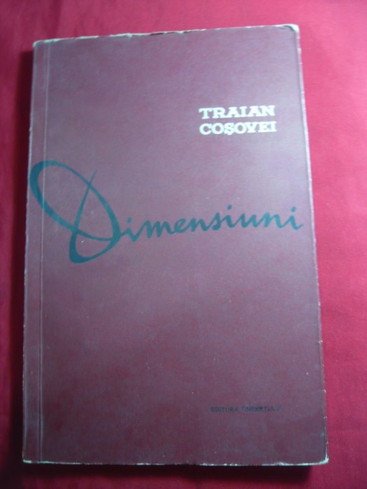 Traian Cosovei - Dimensiuni - Prima Ed. 1957 Ed. Tineretului , 120 pag.