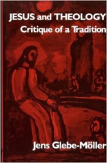 Jesus and Theology, Critique of a Tradition, de Jens Glebe-Moller foto