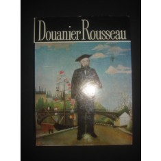 MODEST MORARIU - DOUANIER ROUSSEAU. ALBUM CLASICII PICTURII UNIVERSALE