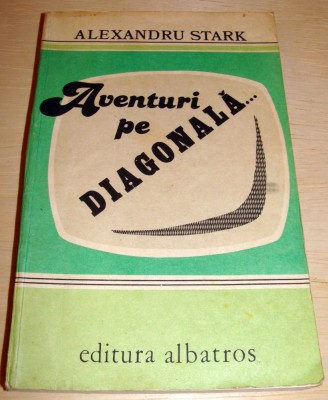 AVENTURI PE DIAGONALA - Alexandru Stark foto