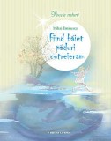 Fiind baiet paduri cutreieram - de Mihai Eminescu