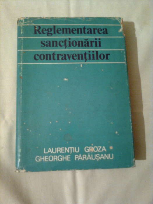 REGLEMENTAREA SANCTIONARII CONTRAVENTIILOR ~ LAURENTIU GROZA / GHEORGHE PARAUSANU