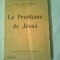 PROBLEME DE JESUS (Problema lui ISUS ) ~ CHARLES GUIGNEBERT - Prof. a la SORBONNE