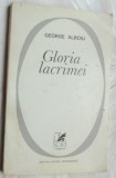 Cumpara ieftin GEORGE ALBOIU - GLORIA LACRIMEI (VERSURI, editia princeps - 1971)