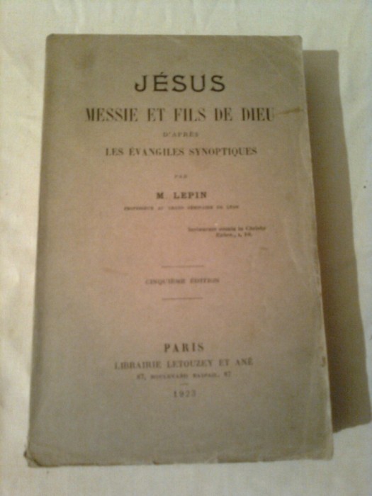 JESUS-MESSIE ET FILS DE DIEU - D&#039;APRES LES EVANGILES SYNOPTIQUES (ISUS HRISTOS SI FIUL LUI DUMNEZEU DUPA EVANGHELII SINOPTICE) ~ M.LEPIN -Prof.de Lyon